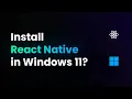 How to Install React Native in Windows 11 - 2023