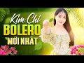 Download Lagu Liên Khúc Nhạc Bolero Trữ Tình Hay Nhất - KIM CHI Chọn Lọc Toàn Bài Hay Được Bình Chọn Nhiều Nhất