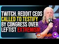 Download Lagu Twitch, Reddit CEOs Called To Testify By Congress Over Leftist Extremism