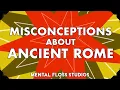 Misconceptions About The Roman Empire Mental Floss