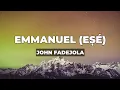 Lagu John Fadejola - Emmanuel (Esé) (Lyrics)