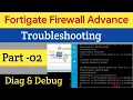 Day - 18 Advance Fortigate Firewall Troubleshooting Diagnosing and Debugging CLI command