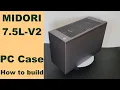 Download Lagu MIDORI 7.5L-V2 Mini ITX PC Case. How to build