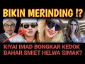 KIYAI IMAD BONGKAR KEDOK HABIB BAHAR !? NENG HELWA SUDAHKAH TAU INI MENGEJUTKAN !?