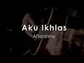 AKU IKHLAS ( AFTERSHINE ) ACOUSTIC KARAOKE NO VOKAL