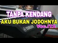 Download Lagu AKU BUKAN JODOHNYA-TANPA KENDANG