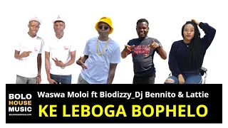 waswa moloi ke leboga bophelo ft biodizzy dj benito u0026 lattie