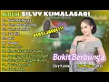 SILVY KUMALASARI ( VERSI JADUL ) -- FULL ALBUM -- BUKIT BERBUNGA🎶 -- DANGDUT TERBARU✨
