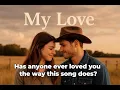 Download Lagu My Love – Has anyone ever loved you the way this song does #countrymusic #countrylovesong #Country