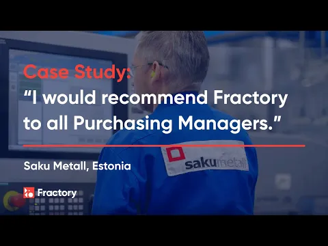Case Study: "I Would Recommend Fractory to All Purchasing Managers" - Saku Metall