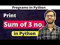Print Sum of three numbers in Python Python Programming Class 11 Python Class 12 Python