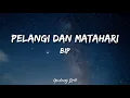 Download Lagu BIP - Pelangi dan Matahari (Lirik)