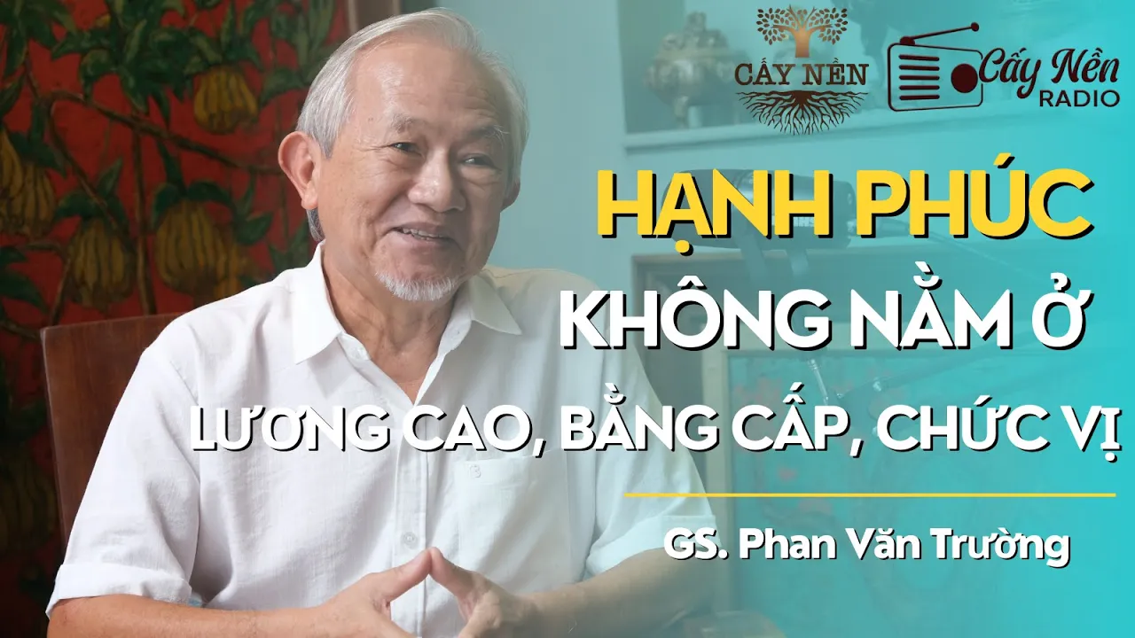 Outline Video Hạnh Phúc không nằm ở lương cao, bằng cấp, chức vị | GS. Phan Văn Trường | #HappyNow 01