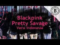 Download Lagu BLACKPINK - PRETTY SAVAGE (Versi Indonesia by Bmen)