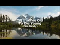 Till I'm Too Old To Die Young by Moe Bandy - 1987 (with lyrics)