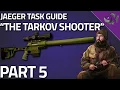 The Tarkov Shooter Part 5 - Jaeger Task Guide
