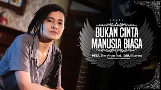 Download Bukan Cinta Manusia Biasa by Dewa 19 - Mita The Virgin Feat. Ibnu Borneo (Cover) MP3