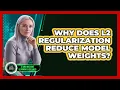 Why Does L2 Regularization Reduce Model Weights