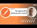 Lesson 08 File Upload API Authentication Types