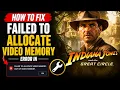 How To Fix FAILED TO ALLOCATE MEMORY Error In Indiana Jones And The Great Circle 100 Fix