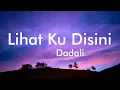 Download Lagu Dadali - Lihat Ku Disini Lyrics Video