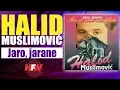 Halid Muslimovic - Jaro, jarane - (Audio 1994) HD