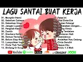 Download Lagu Lagu Enak Didengar Saat Santai Dan Kerja || Bagus Untuk Menaikan Mood Kerja Terbaru 2025