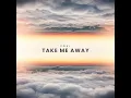 Take Me Away