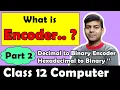 Encoders easily explained ISC Class 12th Computer
