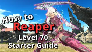 FFXIV 6 35 Reaper Level 70 Starter Guide New to the Job Start here