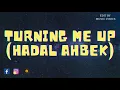 Download Lagu Turning Me Up (Hadal Ahbek) (Lyrics Music)