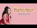 Lagu ANNETH - MUNGKIN HARI INI ESOK ATAU NANTI ( LIRIK )