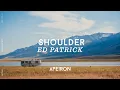 Download Lagu Ed Patrick - Shoulder | Lyrics