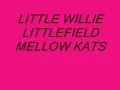Mellow Cats - Little Willie Littlefield.