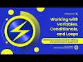 Working with Variables Conditionals and Loops