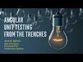 Angular Unit Testing from the Trenches - Justin James