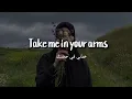 Download Lagu Take Me in Your arms (خذني في حضنك) - Lirik \u0026 Terjemahan | Arabic song #trending  #tiktok #viral