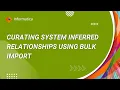 CDGC Data Governance Journey - Curating System Inferred Relationships using Bulk Import
