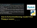 How to fix RuntimeWarning Couldn t find ffmpeg or avconv - defaulting to ffmpeg but may not work