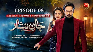 Jaan Nisar Episode 08 | Danish Taimoor - Hiba Bukhari | Geo Kahani