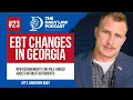 EBT Changes in Georgia - Ep 23 Daily Law Podcast