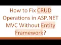 How to Fix CRUD Operations in ASP NET C Without Entity Framework