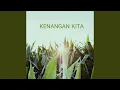 Lagu KENANGAN KITA