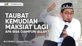 taubat kemudian maksiat lagi apa bisa diampuni oleh allah ustadz adi hidayat