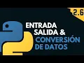 2 6 Entrada Salida y Conversion de Datos Programar desde cero en Python