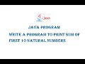 Program to Print Sum Of First 10 Natural Numbers In JAVA For Beginners