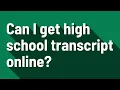 Can I get high school transcript online