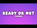Fugees - Ready or Not Lyrics)