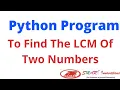 Python Program To Find The LCM Of Two Numbers Calculate The LCM Of 2 Numbers In Python