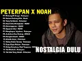 Download Lagu NOAH x PETERPAN FULL ALBUM - LAGU POP INDONESIA TERBAIK